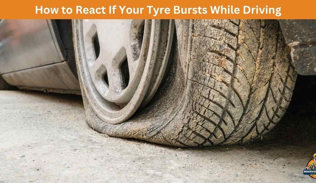 How to React If Your Tyre Bursts While Driving